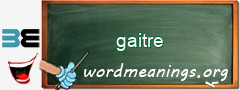 WordMeaning blackboard for gaitre